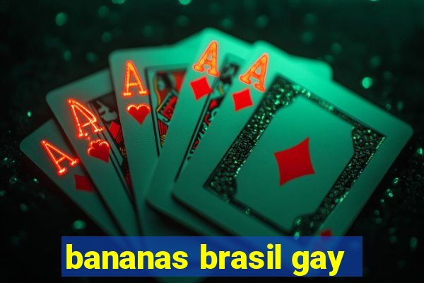 bananas brasil gay