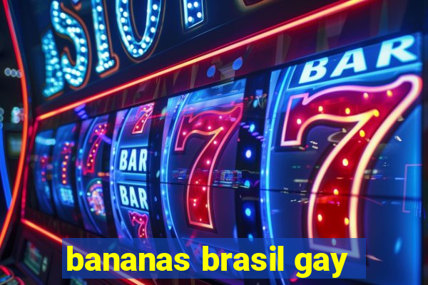 bananas brasil gay