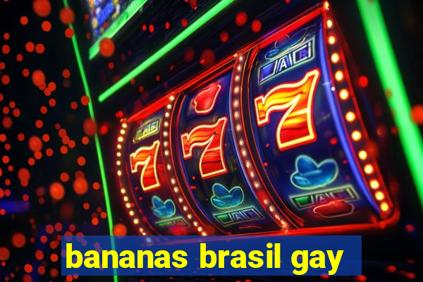 bananas brasil gay