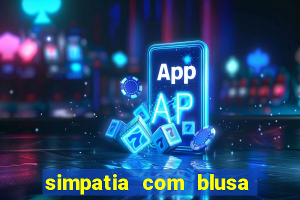 simpatia com blusa da pessoa amada