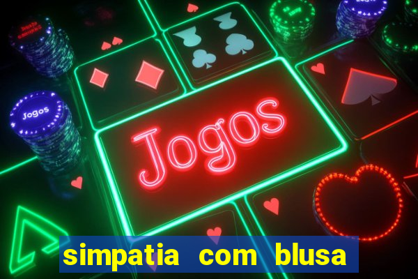 simpatia com blusa da pessoa amada