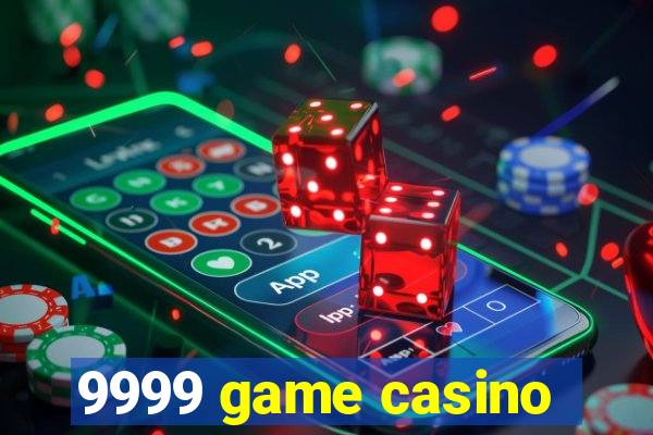 9999 game casino