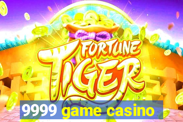 9999 game casino