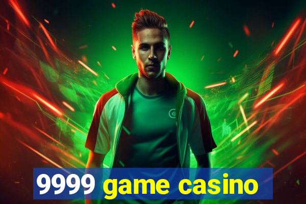 9999 game casino