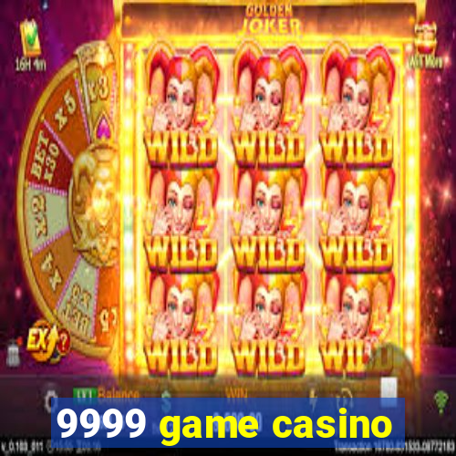 9999 game casino