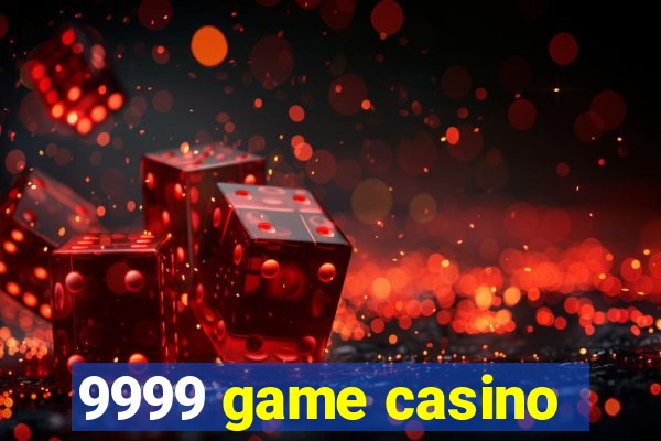 9999 game casino