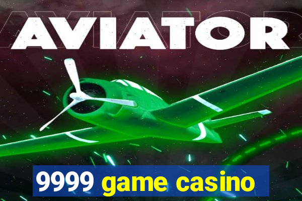 9999 game casino