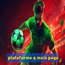 plataforma q mais paga