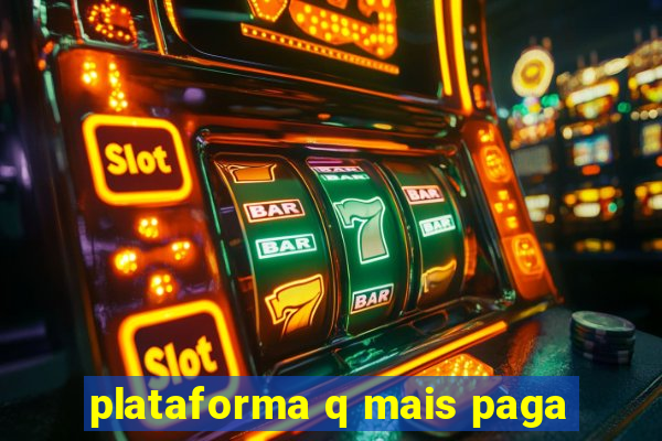 plataforma q mais paga