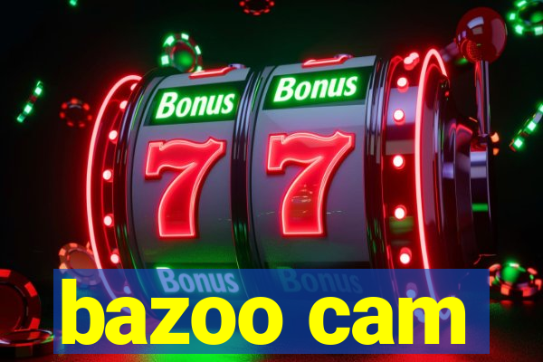 bazoo cam