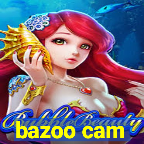 bazoo cam