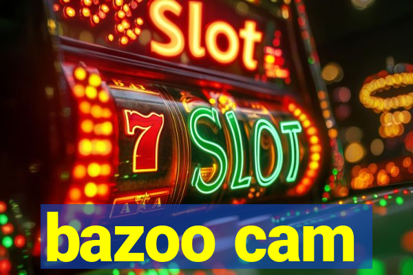 bazoo cam