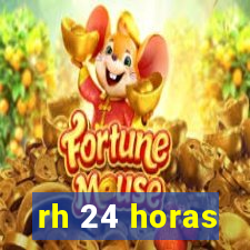 rh 24 horas