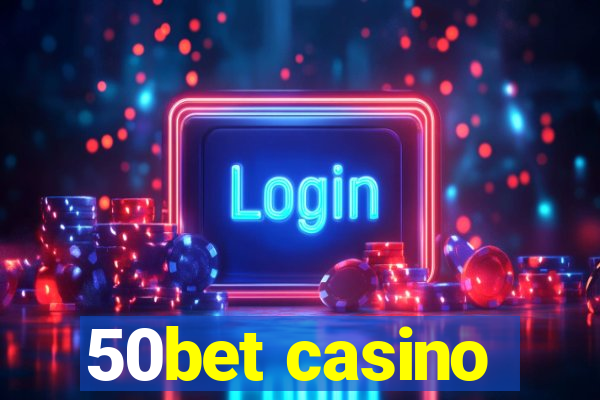 50bet casino