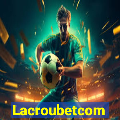 Lacroubetcom