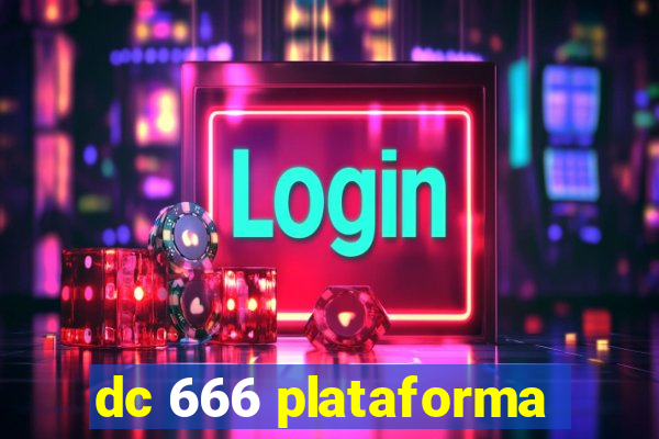 dc 666 plataforma