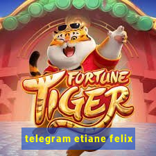 telegram etiane felix