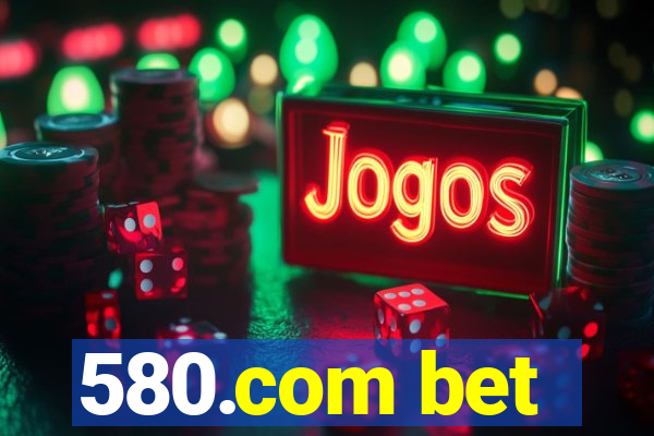 580.com bet