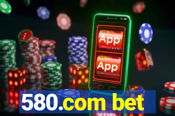 580.com bet