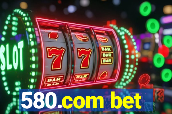 580.com bet