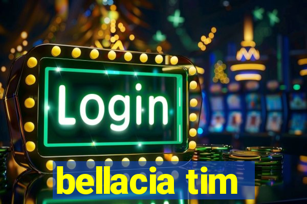 bellacia tim