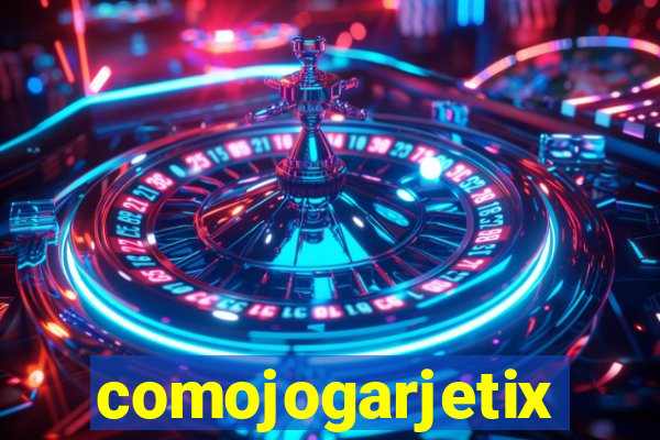 comojogarjetix