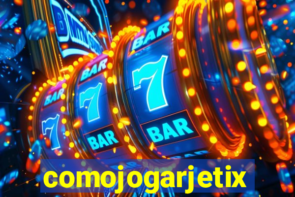 comojogarjetix