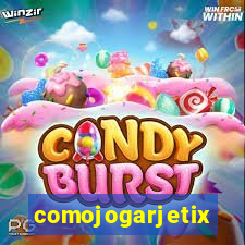 comojogarjetix