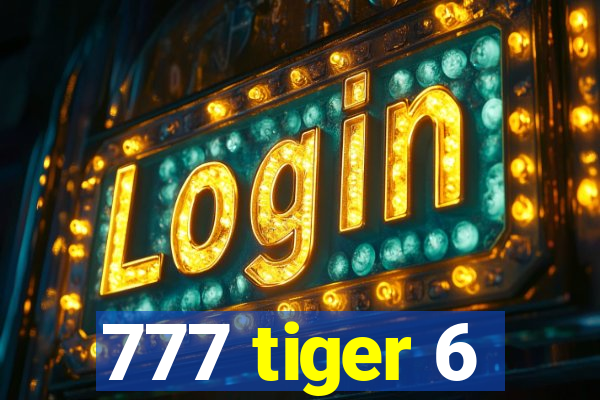 777 tiger 6