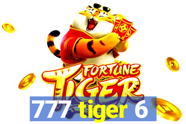 777 tiger 6