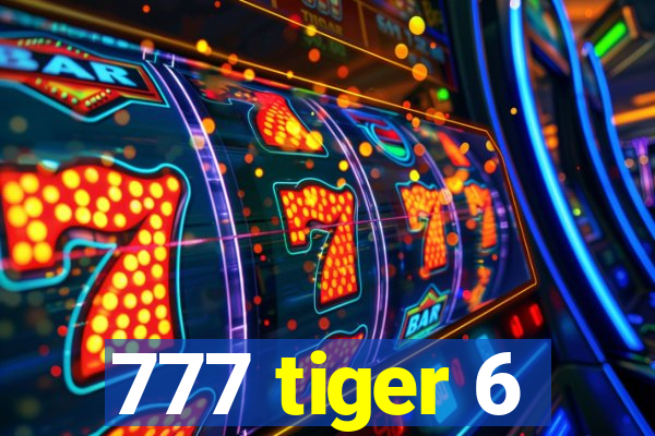 777 tiger 6