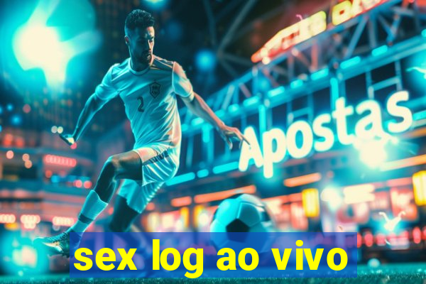 sex log ao vivo