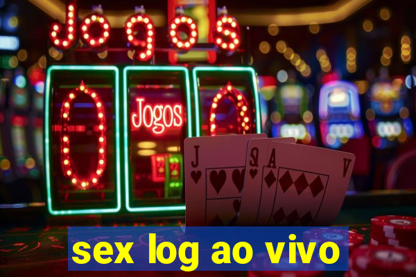 sex log ao vivo