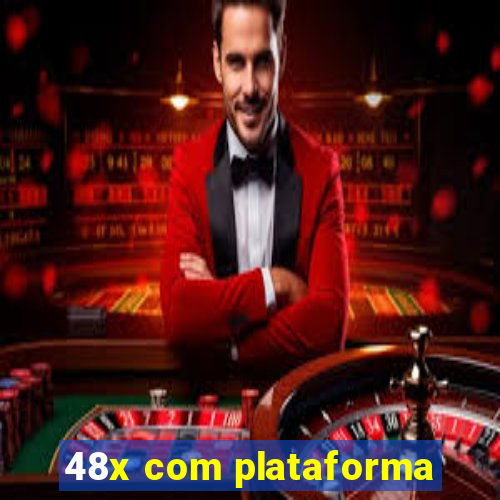 48x com plataforma