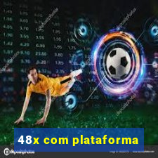 48x com plataforma