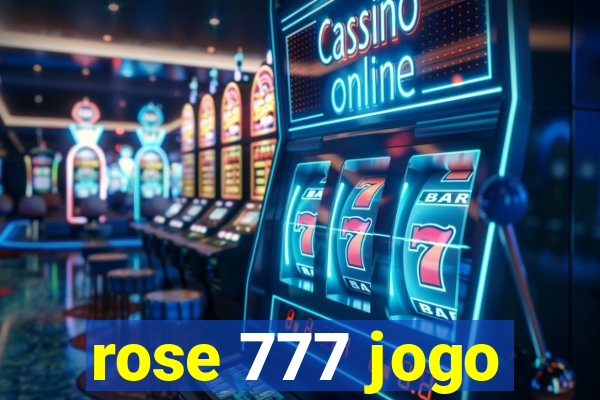 rose 777 jogo