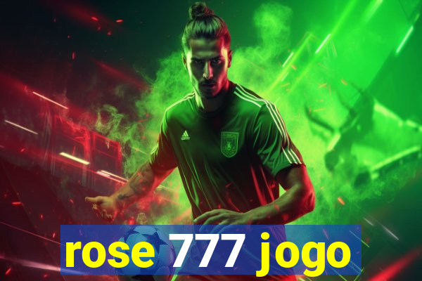 rose 777 jogo