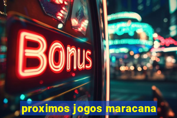 proximos jogos maracana