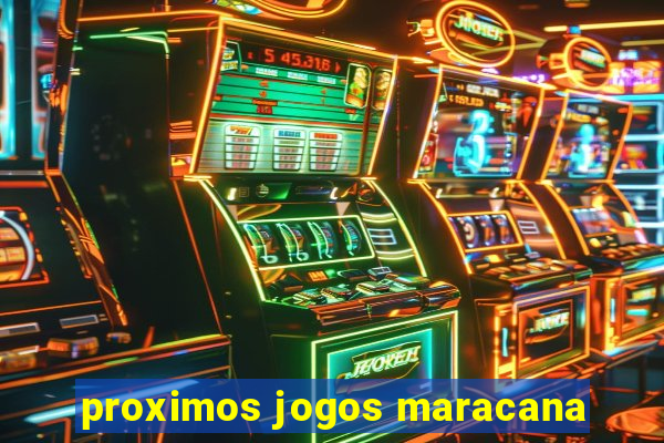 proximos jogos maracana