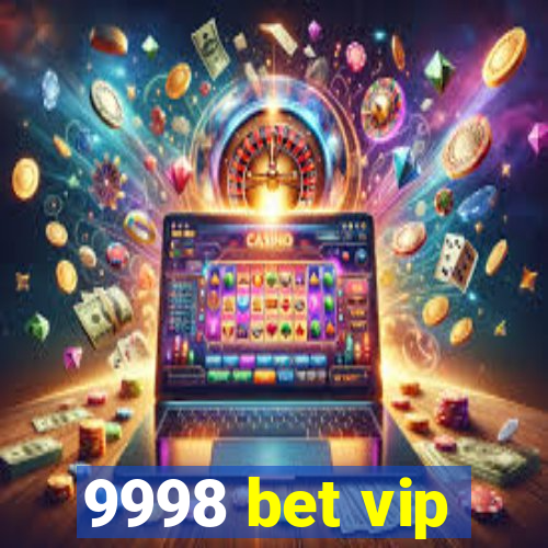 9998 bet vip