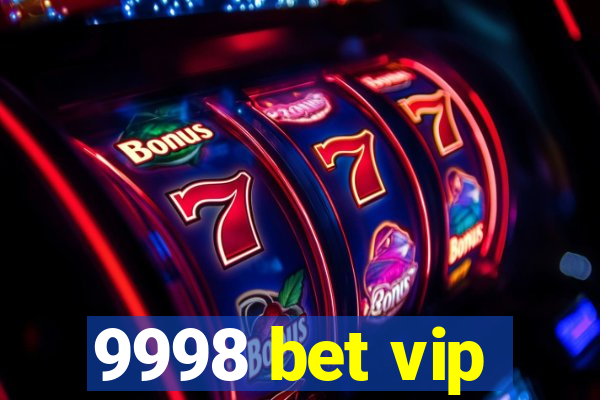 9998 bet vip