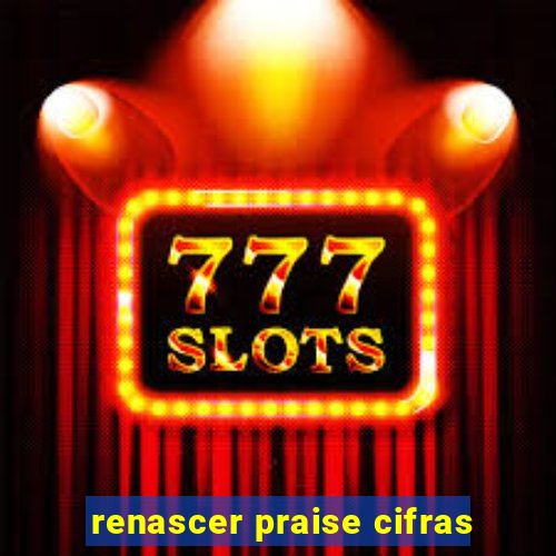 renascer praise cifras