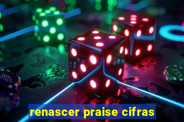 renascer praise cifras