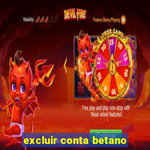 excluir conta betano