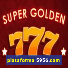 plataforma 5956.com