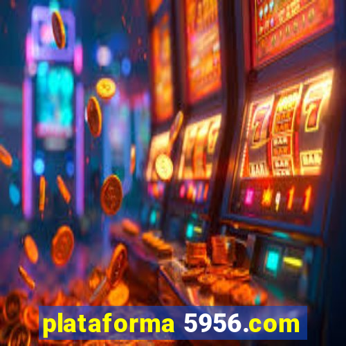 plataforma 5956.com