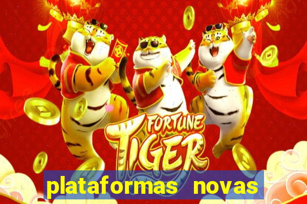 plataformas novas do jogo do tigrinho