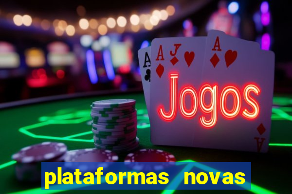 plataformas novas do jogo do tigrinho