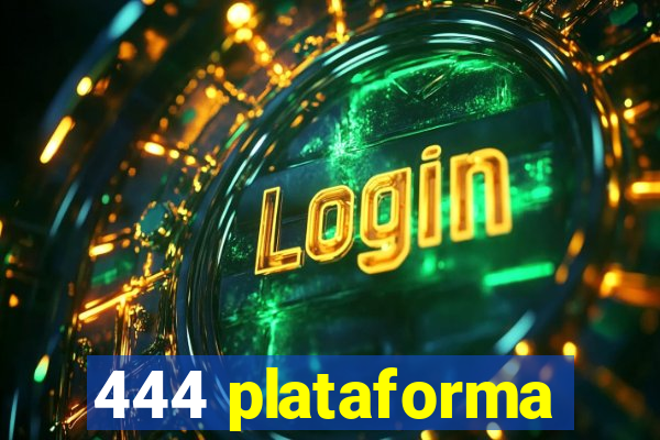 444 plataforma