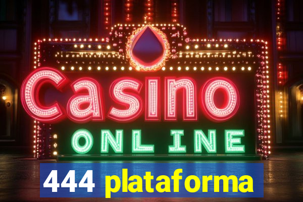 444 plataforma